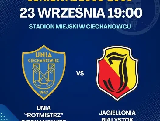Juniorzy Unii Ciechanowiec zmierzą się z Jagiellonią Białystok