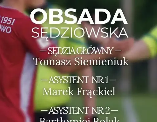 Tomasz Siemieniuk sędzią głównym meczu Sparta Szepietowo – Puszcza Hajnówka